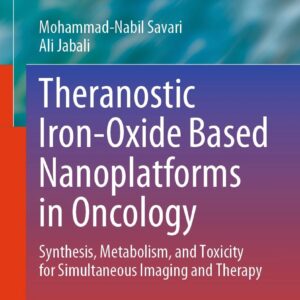 Theranostic Iron-Oxide Based Nanoplatforms in Oncology: Synthesis, Metabolism, and Toxicity for Simultaneous Imaging and Therapy